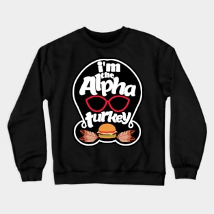 Linda's the Alpha Turkey Crewneck Sweatshirt